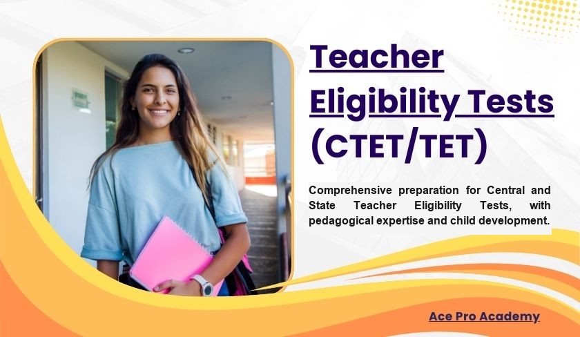 Teacher Eligibility Tests (CTET/TET)